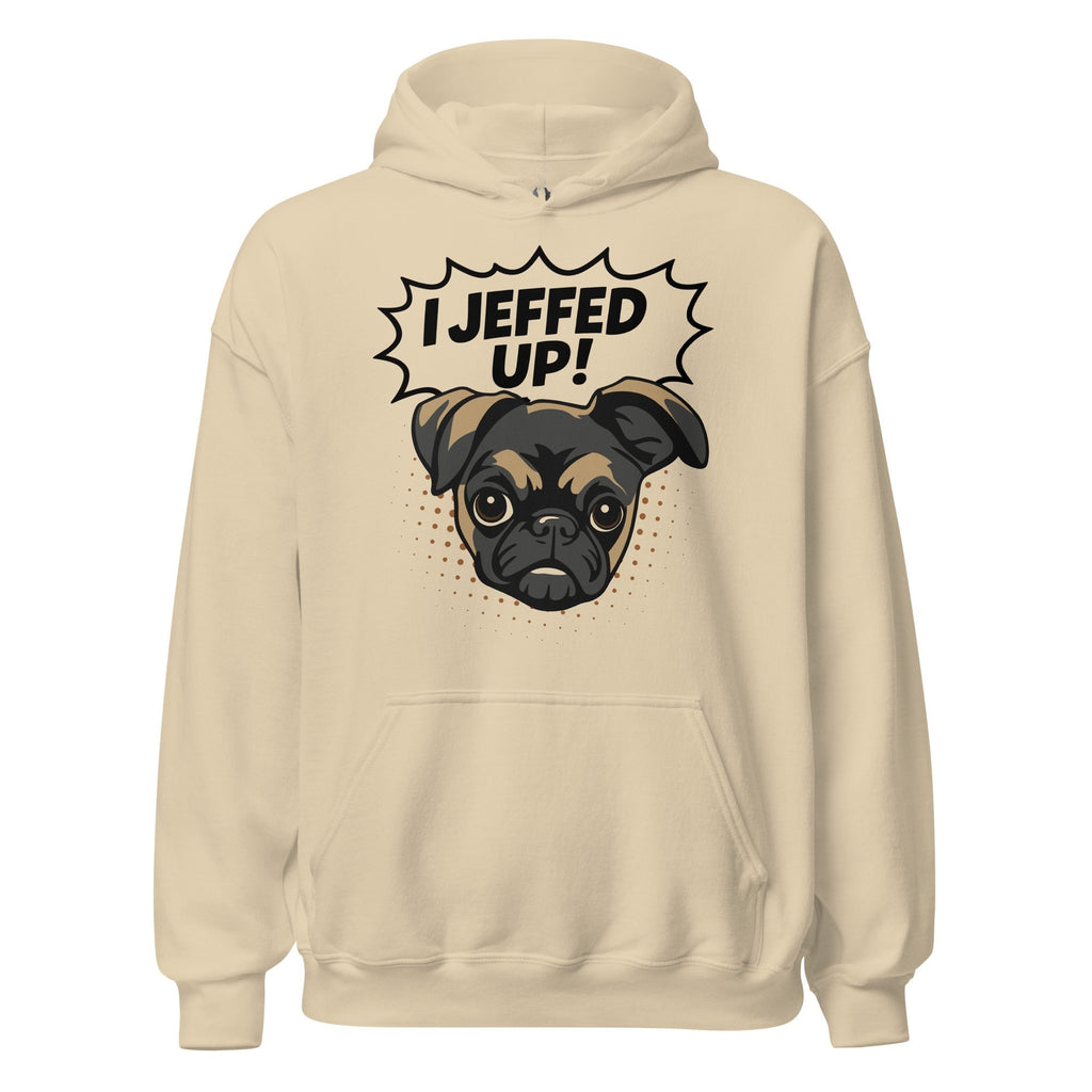 I Jeffed Up Hoodie